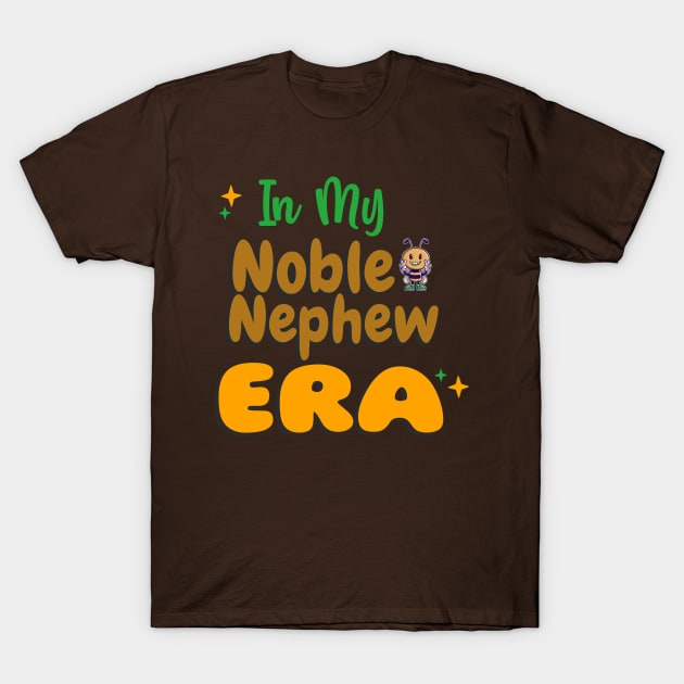 In My Noble Nephew Era T-Shirt by 3nityONE